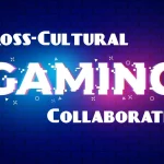 Cross-Cultural Gaming Collaborations