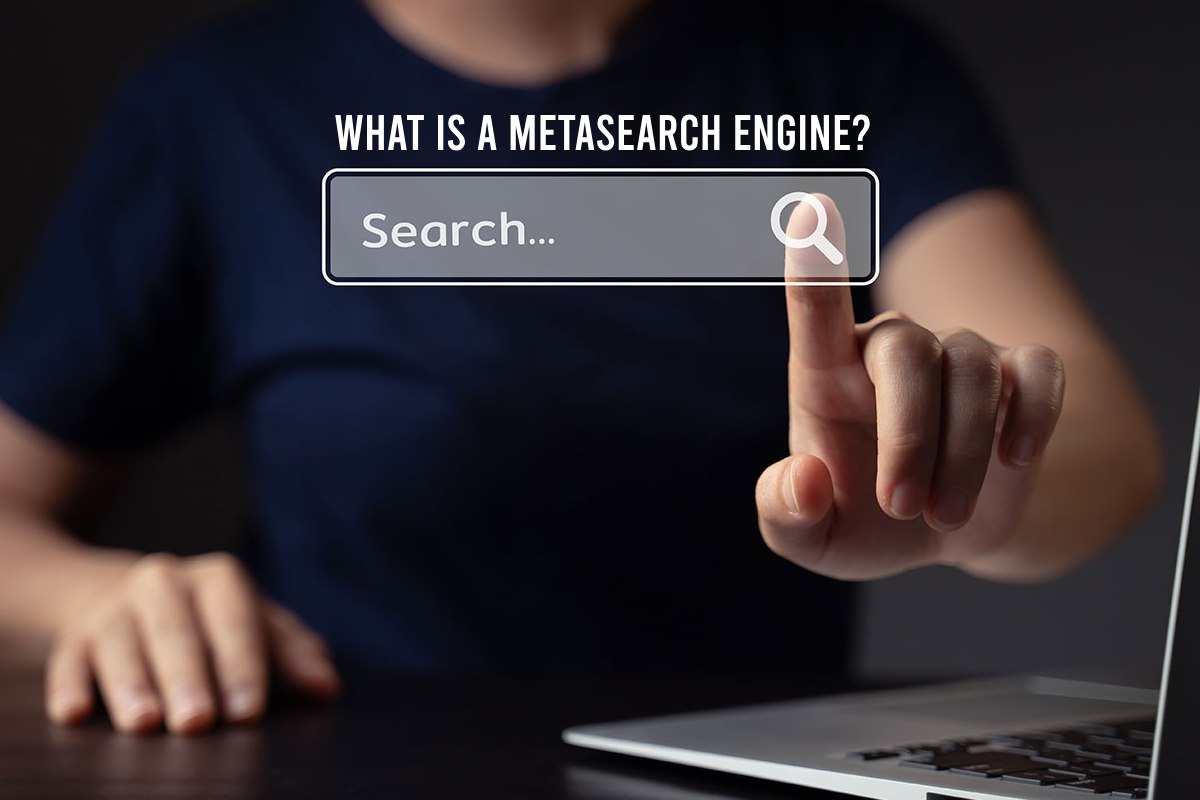 What is a Metasearch Engine? Everything You Need to Know