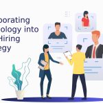 Incorporating Technology into Your Hiring Strategy