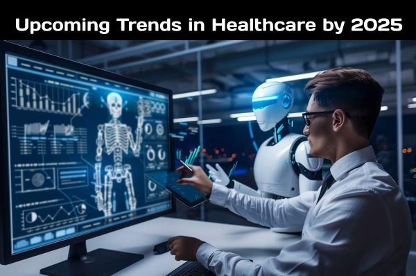 Upcoming Trends in Healthcare by 2025